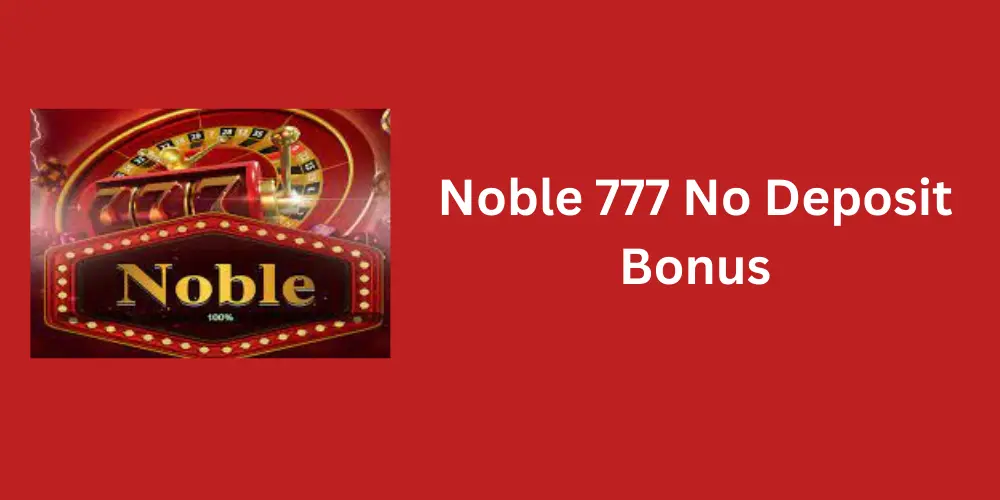 Noble 777 No Deposit Bonus